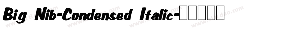 Big Nib-Condensed Italic字体转换